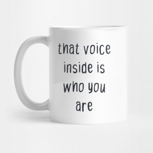 that voice inside is who you are Mug